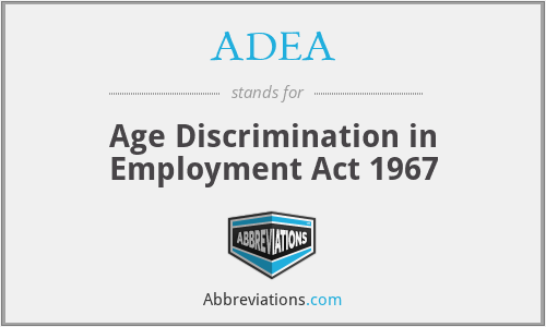 Brief Summary of The Age Discrimination In Employment Act of 1967