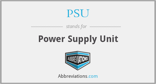 PSU - Power Supply Unit