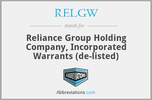 RELGW - Reliance Group Holding Company, Incorporated Warrants (de-listed)