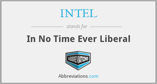 INTEL - In No Time Ever Liberal