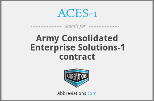 ACES-1 - Army Consolidated Enterprise Solutions-1 contract