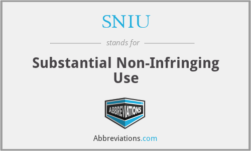 SNIU - Substantial Non-Infringing Use