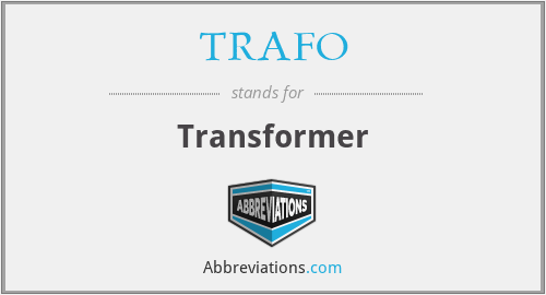What does TRAFO stand for?
