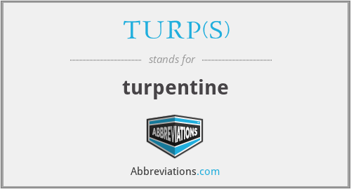 TURP(S) - turpentine