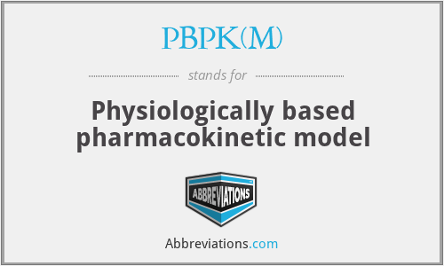 What does PBPK(M) stand for?