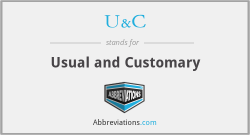 U&C - Usual and Customary