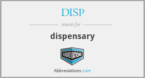DISP - dispensary