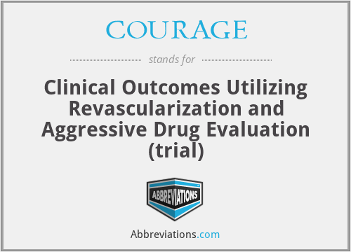 COURAGE - Clinical Outcomes Utilizing Revascularization and Aggressive Drug Evaluation (trial)