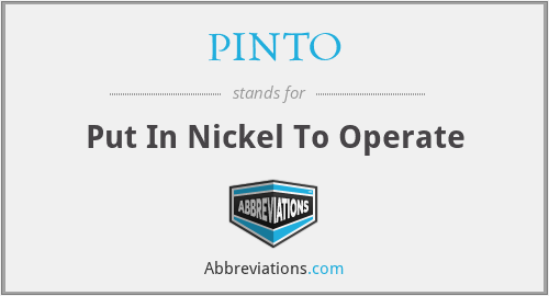 PINTO - Put In Nickel To Operate