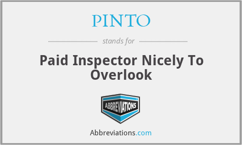 PINTO - Paid Inspector Nicely To Overlook