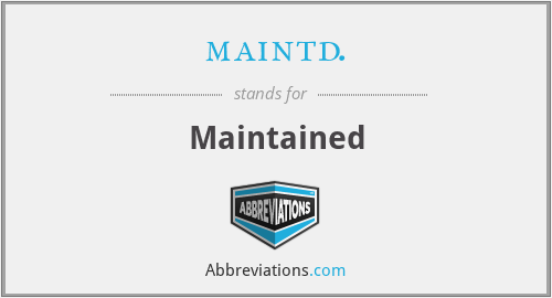 What does MAINTD. stand for?