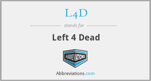 What does L4D stand for?