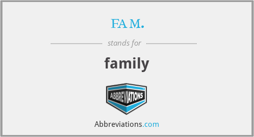 What is the abbreviation for family?
