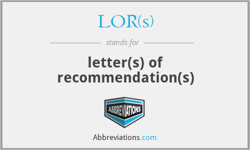 LOR(s) - letter(s) of recommendation(s)
