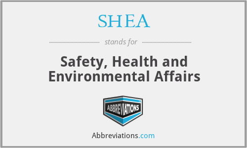 SHEA - Safety, Health and Environmental Affairs