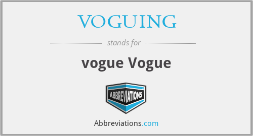 What does VOGUING stand for?