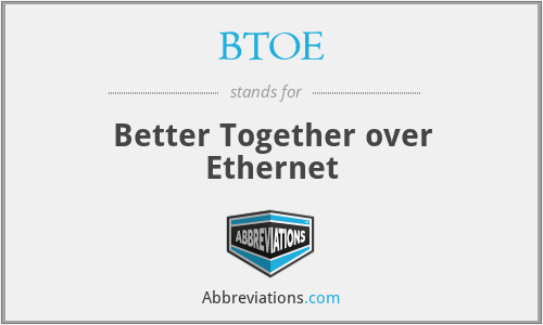 BTOE - Better Together over Ethernet