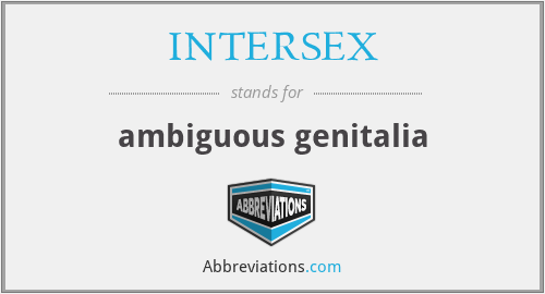 INTERSEX - ambiguous genitalia