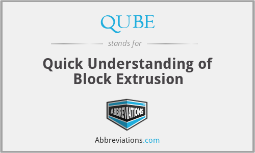 QUBE - Quick Understanding of Block Extrusion