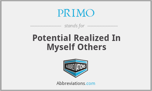 PRIMO - Potential Realized In Myself Others