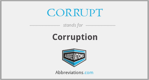 What does CORRUPT stand for?
