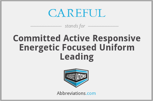 CAREFUL - Committed Active Responsive Energetic Focused Uniform Leading