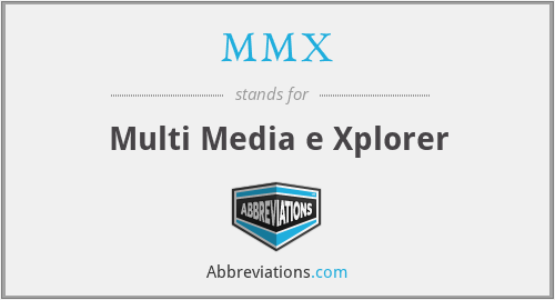 MMX - Multi Media e Xplorer