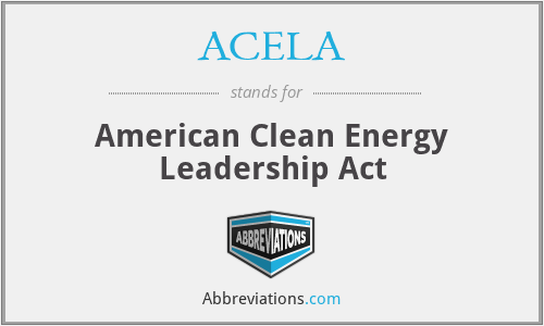 ACELA - American Clean Energy Leadership Act