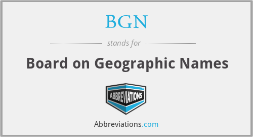 BGN - Board on Geographic Names