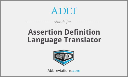 ADLT - Assertion Definition Language Translator