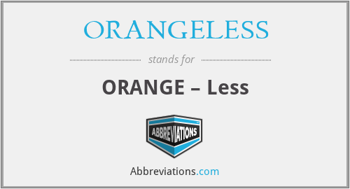 What does ORANGELESS stand for?