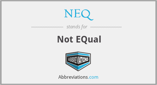 What does NEQ stand for?