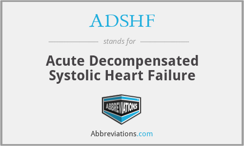 ADSHF - Acute Decompensated Systolic Heart Failure