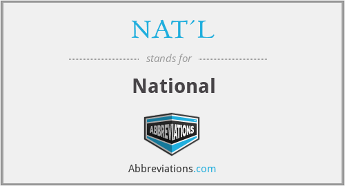 What does NAT'L stand for?