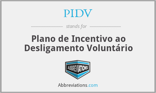 PIDV - Plano de Incentivo ao Desligamento Voluntário