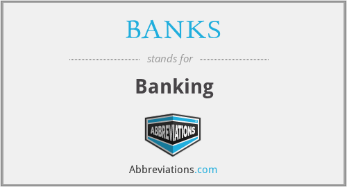 What does BANKS stand for?