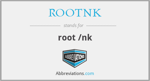 What does ROOTNK stand for?