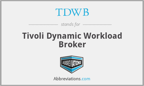 TDWB - Tivoli Dynamic Workload Broker