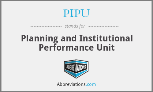 PIPU - Planning and Institutional Performance Unit