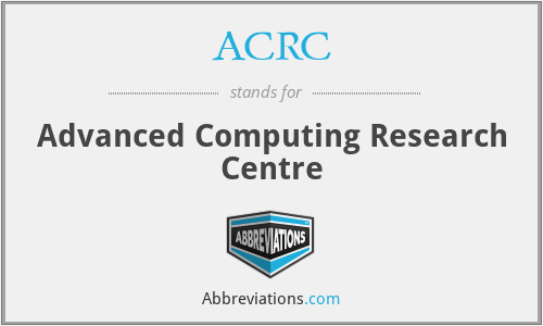 ACRC - Advanced Computing Research Centre