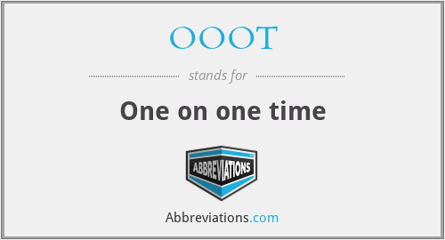 What does OOOT stand for?