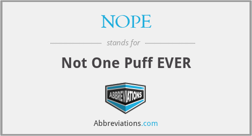 NOPE - Not One Puff EVER