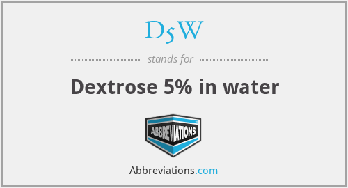 D5W - Dextrose 5% in water