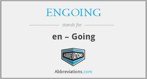 What does ENGOING stand for?