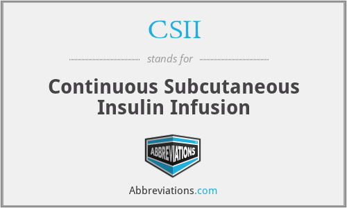 CSII - Continuous Subcutaneous Insulin Infusion