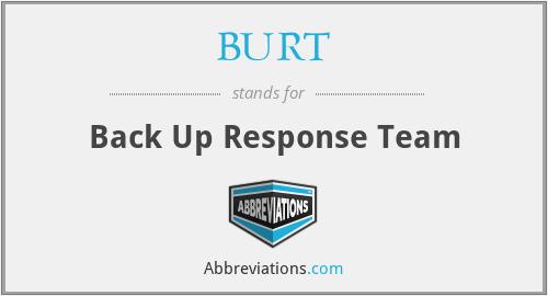 BURT - Back Up Response Team