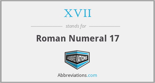 What does XVII stand for?