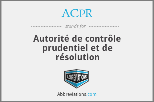 ACPR - Autorité de contrôle prudentiel et de résolution