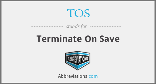 TOS - Terminate On Save