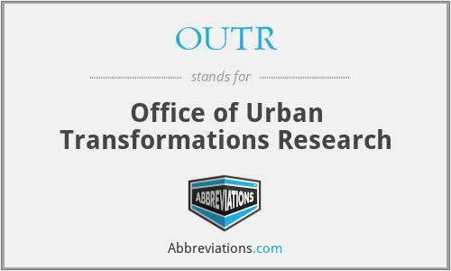 OUTR - Office of Urban Transformations Research
